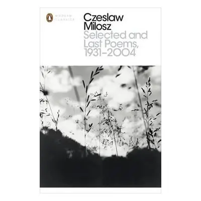 Selected and Last Poems 1931-2004 - Czeslaw Milosz