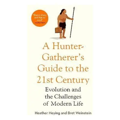 A Hunter-Gatherer´s Guide to the 21st Century: Evolution and the Challenges of Modern Life - Hea