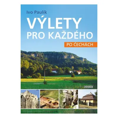 Výlety pro každého po Čechách - Ivo Paulík