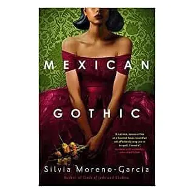 Mexican Gothic - Silvia Moreno-Garcia