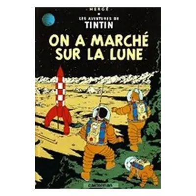 Les Aventures de Tintin 17: On a marché sur la Lune - Hergé