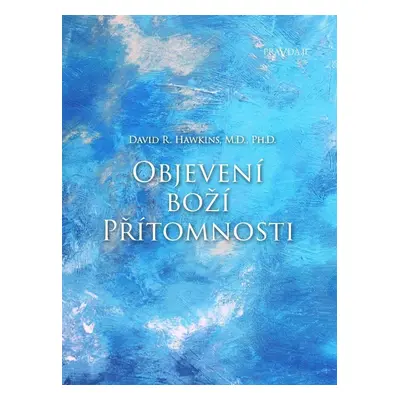 Objevení boží přítomnosti - David R. Hawkins