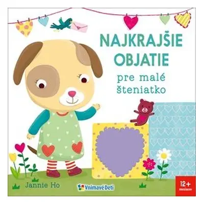 Najkrajšie objatie pre malé šteniatko - Jannie Ho