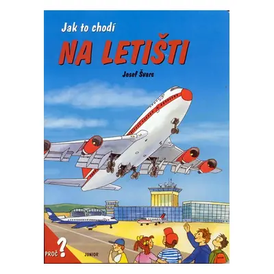 Jak to chodí na letišti - leporelo - Josef Švarc