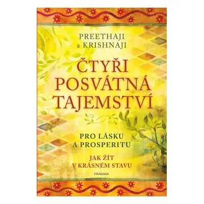 Čtyři posvátná tajemství - Pro lásku a prosperitu. Jak žít v krásném stavu - Krishnaji