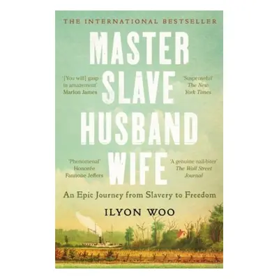 Master Slave Husband Wife: An epic journey from slavery to freedom - A NEW YORKER BOOK OF THE YE