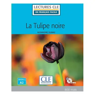 La Tulipe noire - Niveau 2/A2 - Lecture CLE en français facile - Livre + CD - Alexandre Dumas