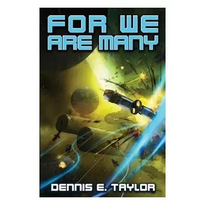 For We Are Many (Bobiverse 2) - Dennis E. Taylor