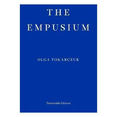 The Empusium: A Health Resort Horror Story - Olga Tokarczuk