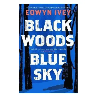 Black Woods, Blue Sky - Eowyn Ivey