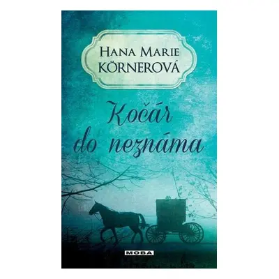 Kočár do neznáma, 2. vydání - Hana Marie Körnerová