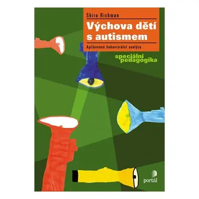 Výchova dětí s autismem - Aplikovaná behaviorální analýza, speciální pedagogika - Shira Richman