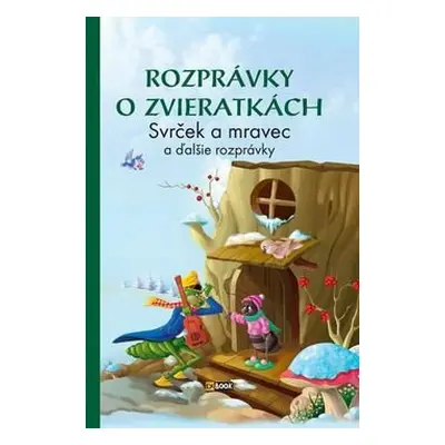 Rozprávky o zvieratkách Svrček a mravec