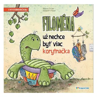 Filoména už nechce byť viac korytnačka - Simone Gruber; Jacqueline Kauer