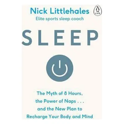 Sleep : Change the way you sleep with this 90 minute read - Nick Littlehales