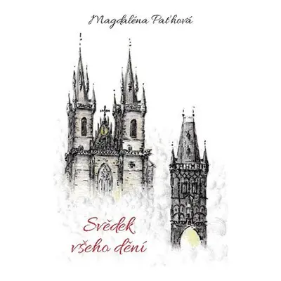 Svědek všeho dění - Magdaléna Paťhová