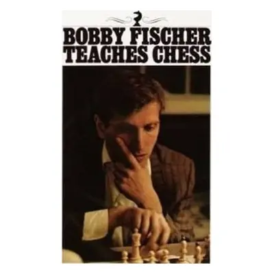 Bobby Fischer Teaches Chess - Bobby Fischer