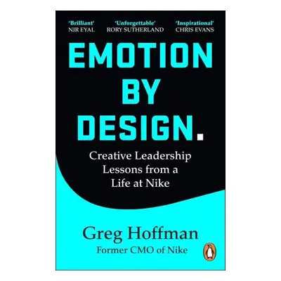 Emotion by Design: Creative Leadership Lessons from a Life at Nike - Greg Hoffman