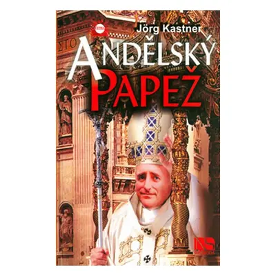 Andělský papež - Jörg Kastner