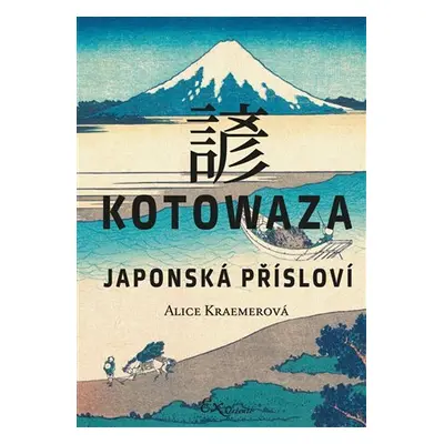 Kotowaza: Japonská přísloví - Alice Kraemerová