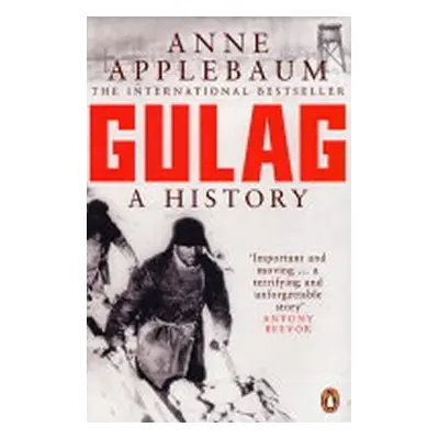 Gulag: A History - Anne Applebaum