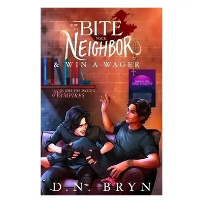 How to Bite Your Neighbor and Win a Wager - D. N. Bryn