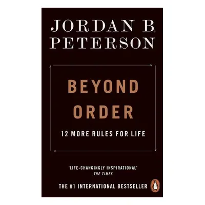 Beyond Order : 12 More Rules for Life, 1. vydání - Jordan B. Peterson