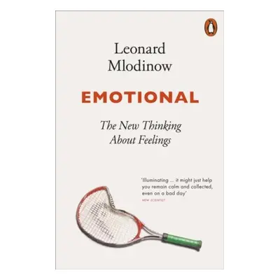 Emotional: The New Thinking About Feelings - Leonard Mlodinow