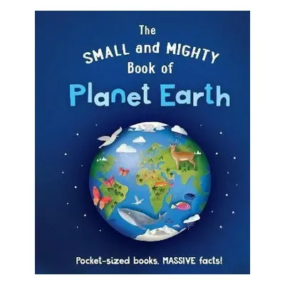 The Small and Mighty Book of Planet Earth - Catherine Brereton