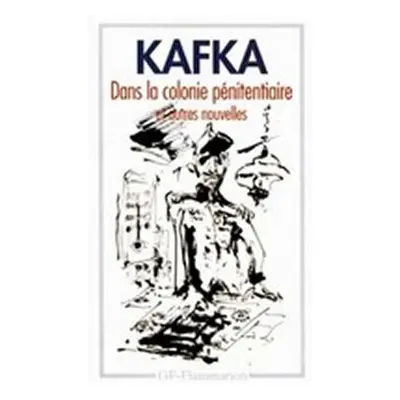 Dans la colonie pénitentiaire - Franz Kafka