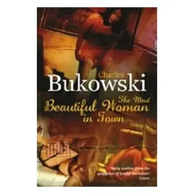 The Most Beautiful Woman in Town - Charles Bukowski