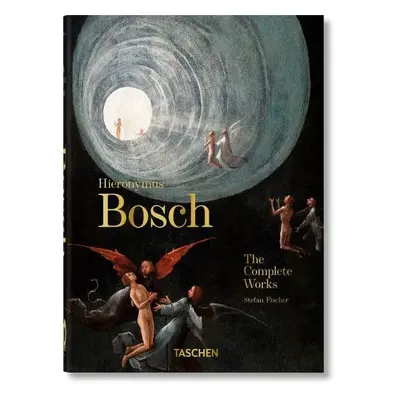 Hieronymus Bosch. The Complete Works. 40th Anniversary Edition - Stefan Fischer