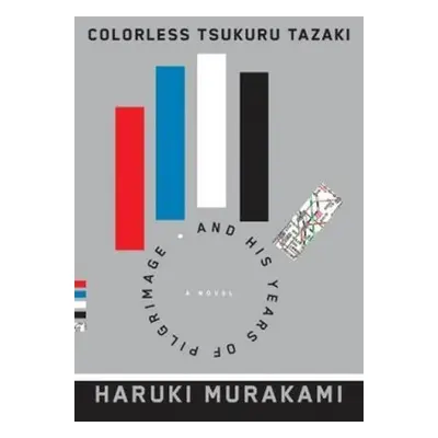 Colorless Tsukuru Tazaki and His Years of Pilgrimage, 1. vydání - Haruki Murakami