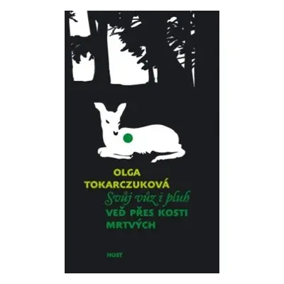 Svůj vůz i pluh veď přes kosti mrtvých - Olga Tokarczuk