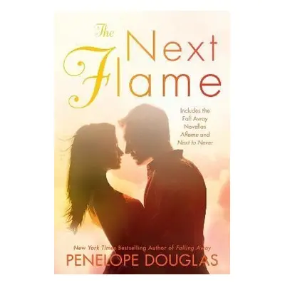 The Next Flame: Includes the Fall Away Novellas Aflame and Next to Never - Penelope Douglas