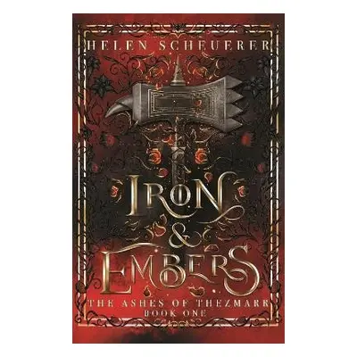 Iron & Embers - Helen Scheuerer