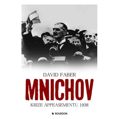 Mnichov krize appeasementu 1938 - David Faber