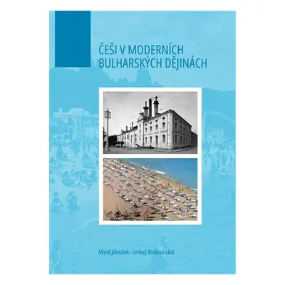 Češi v moderních bulharských dějinách - Marek Jakoubek