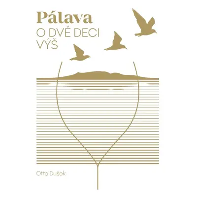 Pálava - O dvě deci výš, 1. vydání - Otto Dušek