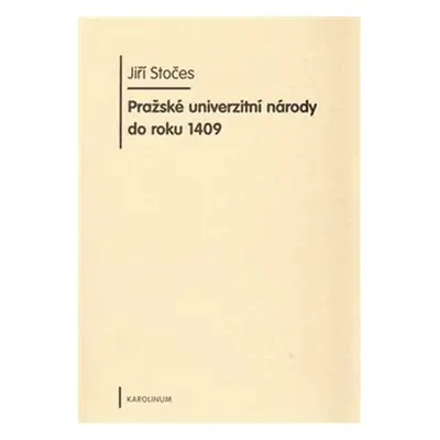 Pražské univerzitní národy do roku 1409 - Jiří Stočes