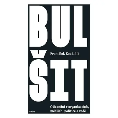 Bulšit - O žvanění v organizacích, médiích, politice a vědě - František Koukolík