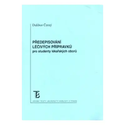 Předepisování léčivých přípravků pro studenty lékařských oborů - Dalibor Černý