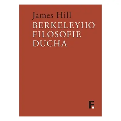 Berkeleyho filosofie ducha - James Hill