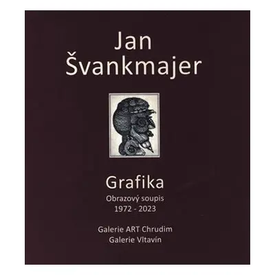 Grafika - Obrazový soupis 1972 - 2023 - Jan Švankmajer