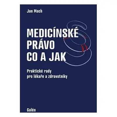 Medicínské právo Co a jak - Jan Mach