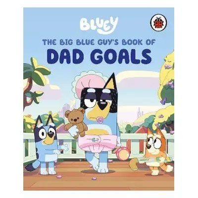 Bluey: The Big Blue Guy´s Book of Dad Goals - Bluey