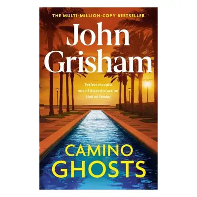 Camino Ghosts: The new thrilling novel from Sunday Times bestseller John Grisham - John Grisham