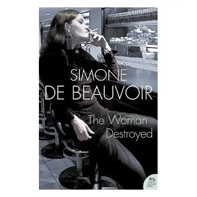 The Woman Destroyed (Harper Perennial Modern Classics) - Simone de Beauvoir