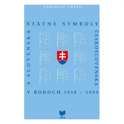 Štátne symboly Československa a Slovenska (slovensky) - Ladislav Vrtel