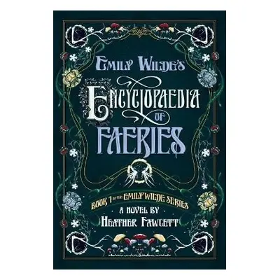 Emily Wilde´s Encyclopaedia of Faeries - Heather Fawcett